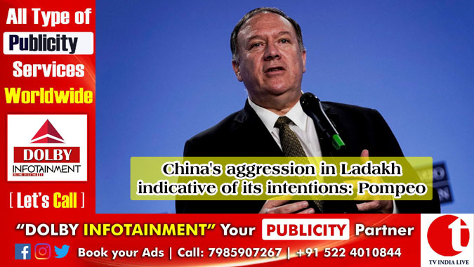 China's aggression in Ladakh indicative of its intentions: Pompeo