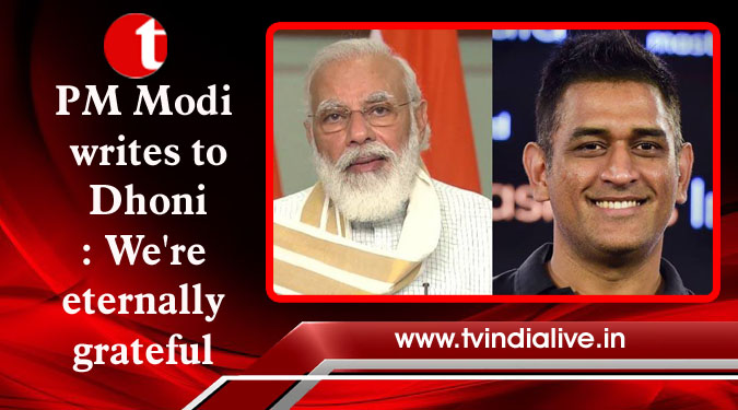 PM Modi writes to Dhoni: We're eternally grateful