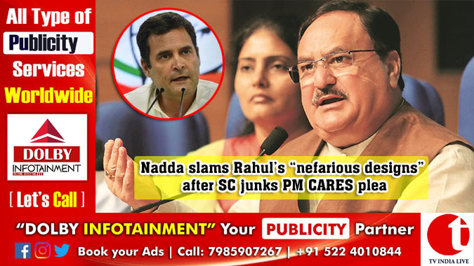 Nadda slams Rahul’s “nefarious designs” after SC junks PM CARES plea