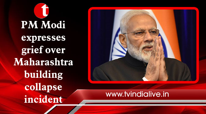 PM Modi expresses grief over Maharashtra building collapse incident