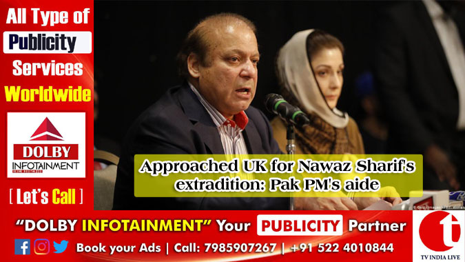 Approached UK for Nawaz Sharif's extradition: Pak PM's aide