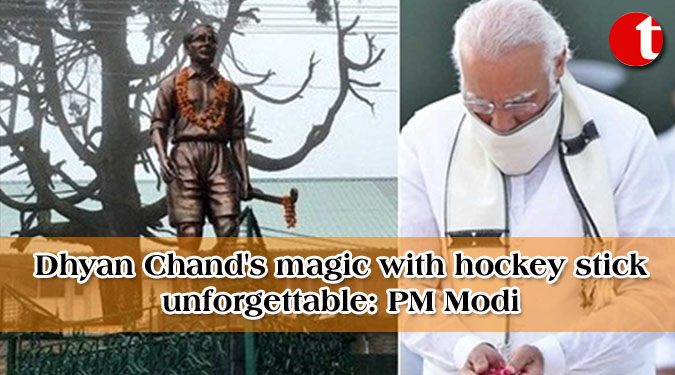 Dhyan Chand's magic with hockey stick unforgettable: PM Modi