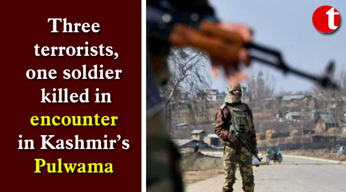 Three terrorists, one soldier killed in encounter in Kashmir’s Pulwama