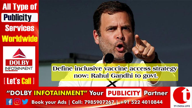 Define inclusive vaccine access strategy now: Rahul Gandhi to govt.