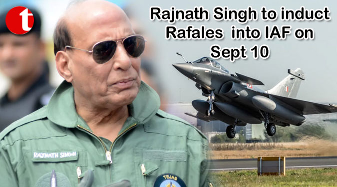 Rajnath Singh to induct Rafales into IAF on Sept 10