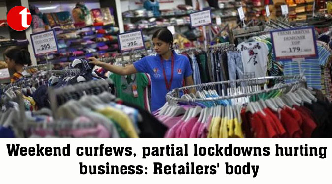 Weekend curfews, partial lockdowns hurting business: Retailers' body