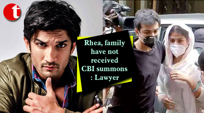 Rhea, family have not received CBI summons: Lawyer