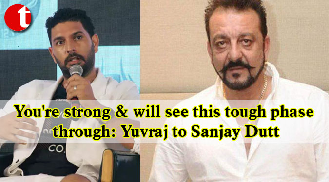You’re strong & will see this tough phase through: Yuvraj to Sanjay Dutt