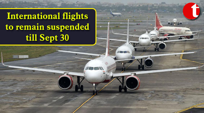 International flights to remain suspended till Sept 30