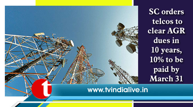 SC orders telcos to clear AGR dues in 10 years, 10% to be paid by March 31
