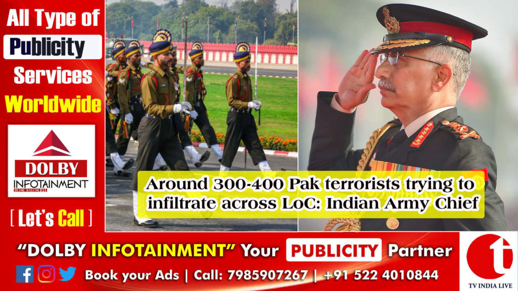 Around 300-400 Pak terrorists trying to infiltrate across LoC: Indian Army Chief