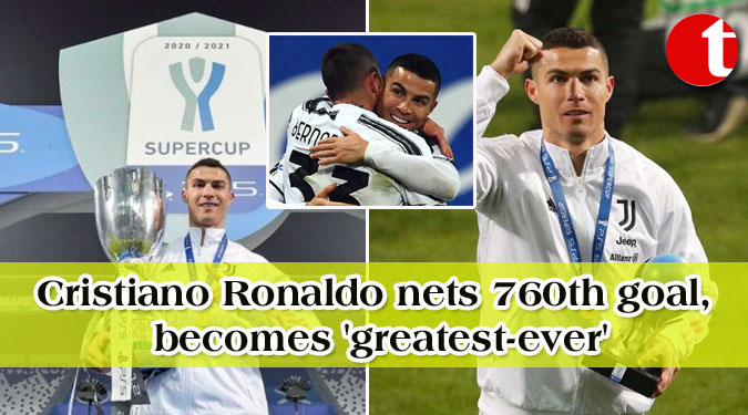 Cristiano Ronaldo nets 760th goal, becomes 'greatest-ever'