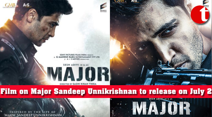 Film on Major Sandeep Unnikrishnan to release on July 2