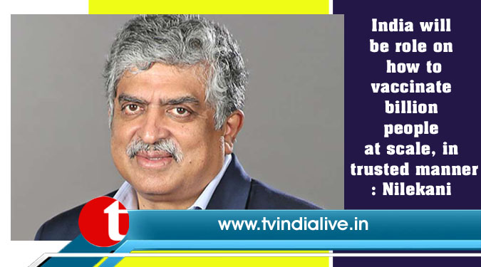 India will be role on how to vaccinate billion people at scale, in trusted manner: Nilekani