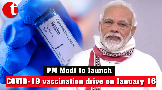 PM Modi to launch COVID-19 vaccination drive on January 16