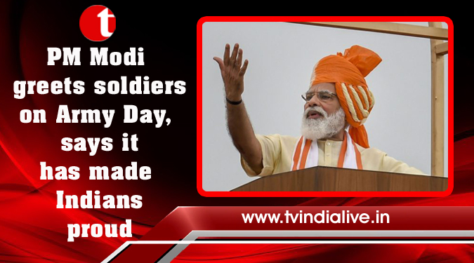 PM Modi greets soldiers on Army Day, says it has made Indians proud