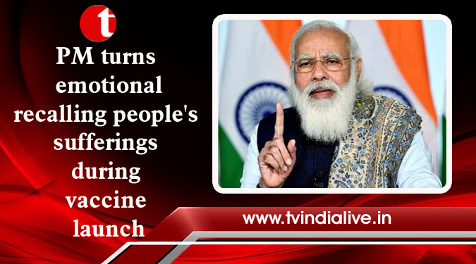 PM turns emotional recalling people's sufferings during vaccine launch