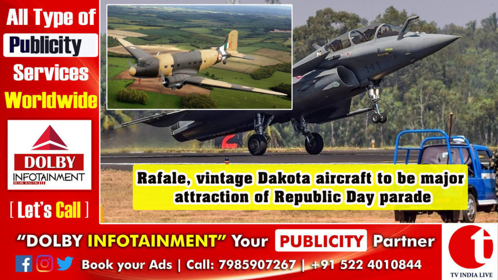 Rafale, vintage Dakota aircraft to be major attraction of Republic Day parade