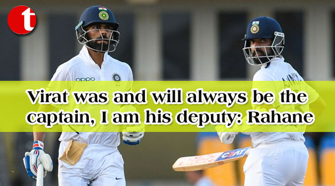 Virat was and will always be the captain, I am his deputy: Rahane