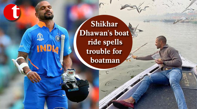 Shikhar Dhawan's boat ride spells trouble for boatman