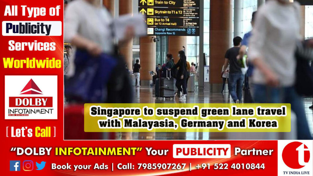 Singapore to suspend green lane travel with Malayasia, Germany and Korea