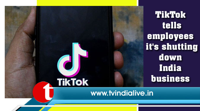 TikTok tells employees it's shutting down India business