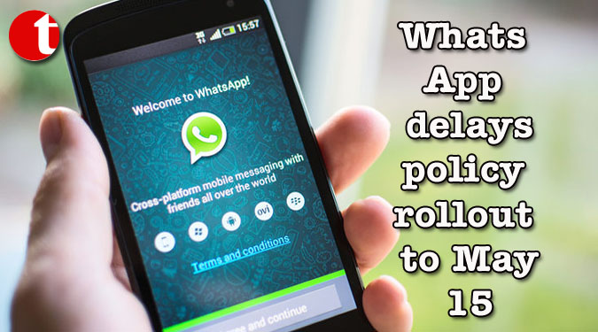WhatsApp delays policy rollout to May 15