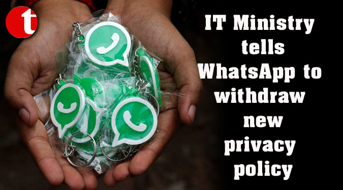 IT Ministry tells WhatsApp to withdraw new privacy policy