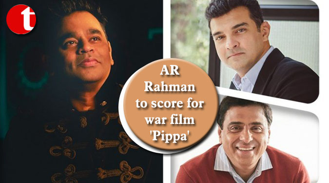 AR Rahman to score for war film 'Pippa'