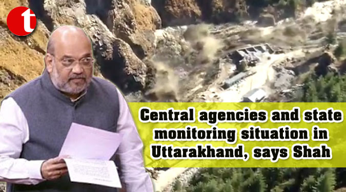 Central agencies and state monitoring situation in Uttarakhand, says Shah