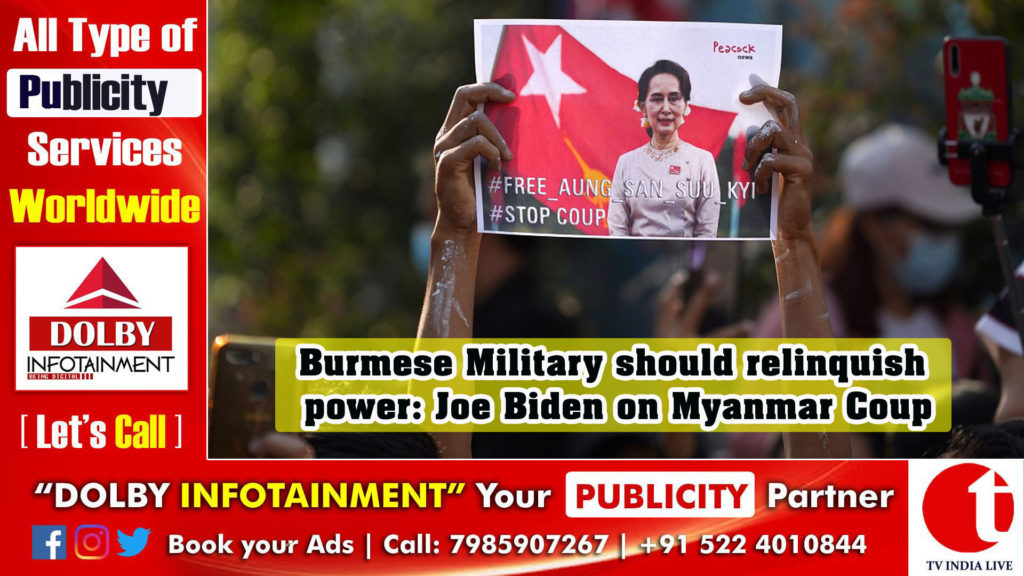 Burmese Military should relinquish power: Joe Biden on Myanmar Coup
