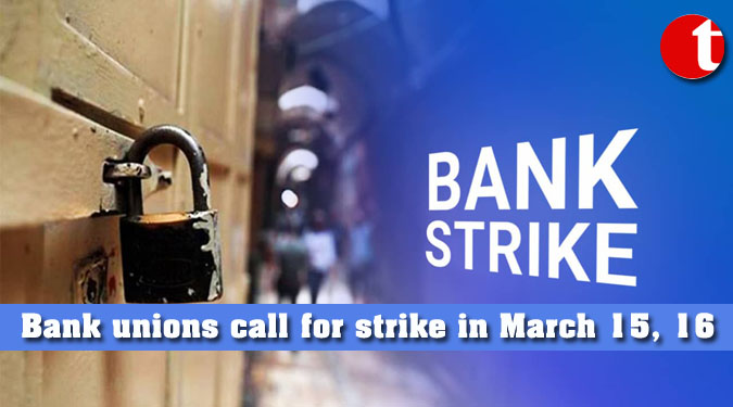 Bank unions call for strike in March 15, 16 against privatisation