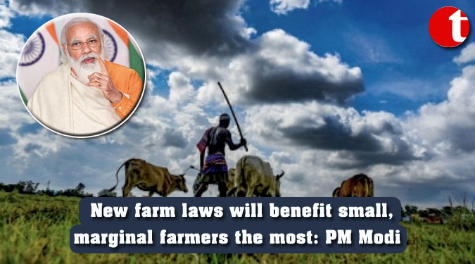 New farm laws will benefit small, marginal farmers the most: PM Modi