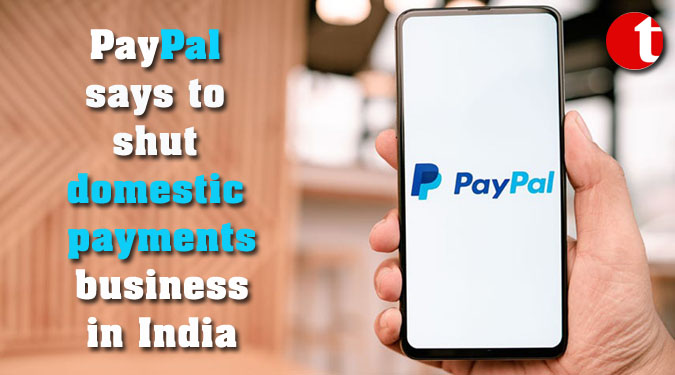 PayPal says to shut domestic payments business in India