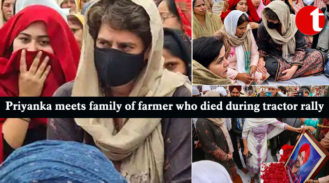 Priyanka meets family of farmer who died during tractor rally