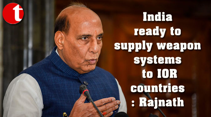 India ready to supply weapon systems to IOR countries: Rajnath