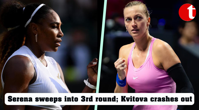 Serena sweeps into 3rd round; Kvitova crashes out