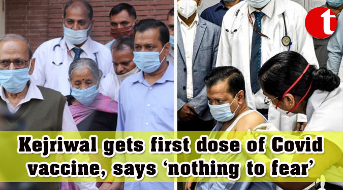 Kejriwal gets first dose of Covid vaccine, says ‘nothing to fear’