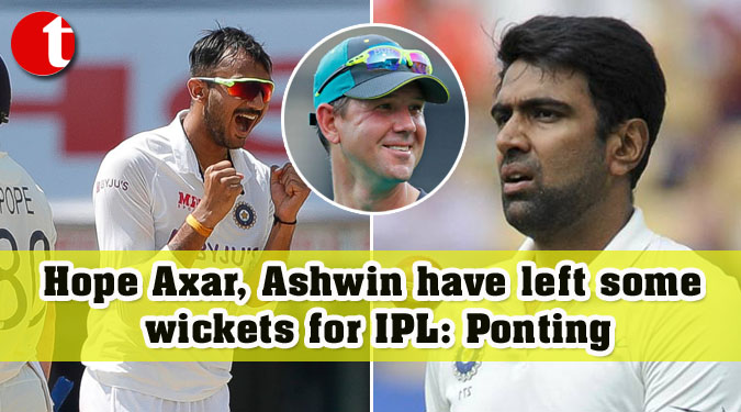 Hope Axar, Ashwin have left some wickets for IPL: Ponting