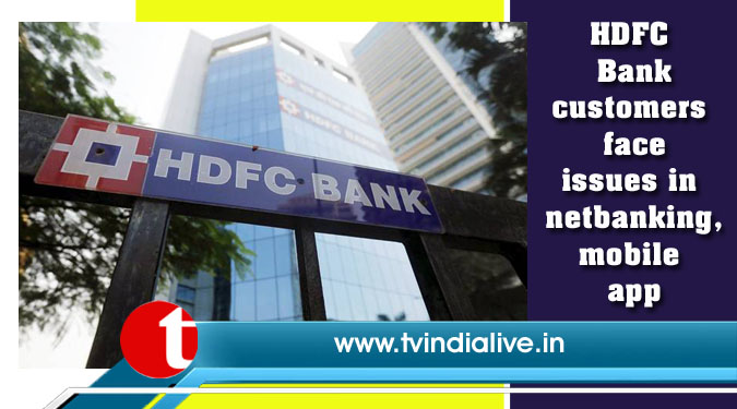 HDFC Bank customers face issues in netbanking, mobile app