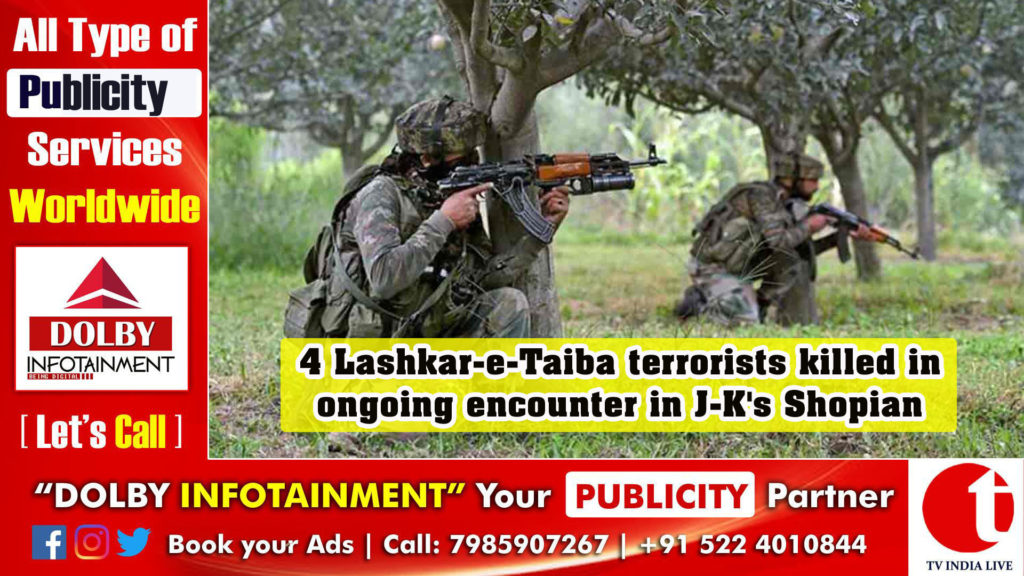 4 Lashkar-e-Taiba terrorists killed in ongoing encounter in J-K’s Shopian