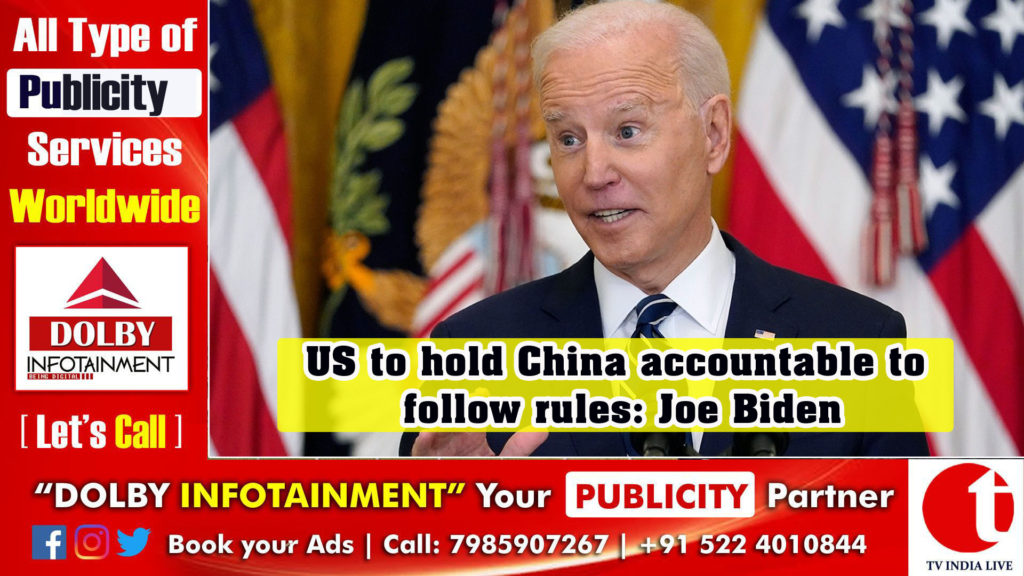 US to hold China accountable to follow rules: Joe Biden