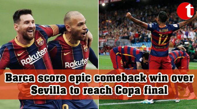 Barca score epic comeback win over Sevilla to reach Copa final