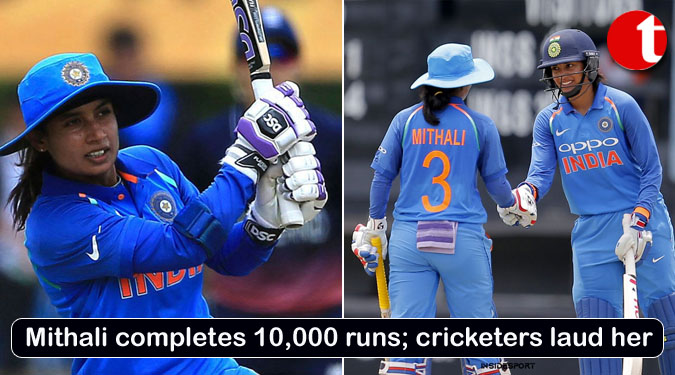 Mithali completes 10,000 runs; cricketers laud her