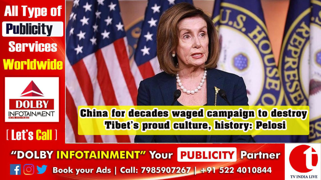 China for decades waged campaign to destroy Tibet’s proud culture, history: Pelosi