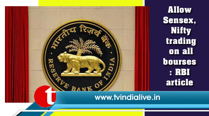 Allow Sensex, Nifty trading on all bourses: RBI article