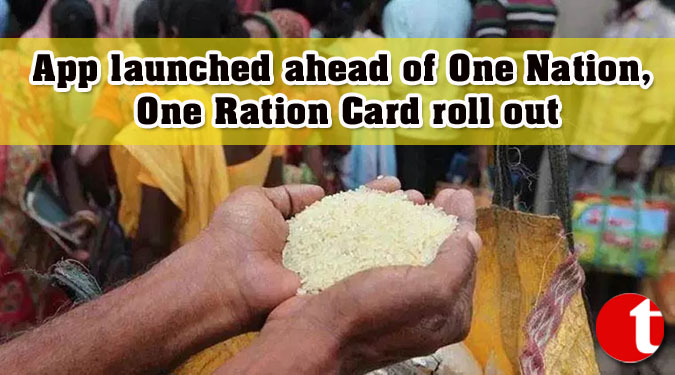 App launched ahead of One Nation, One Ration Card roll out