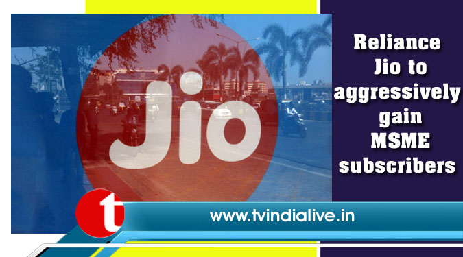 Reliance Jio to aggressively gain MSME subscribers