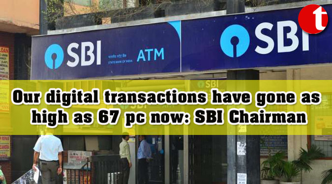 Our digital transactions have gone as high as 67 pc now: SBI Chairman