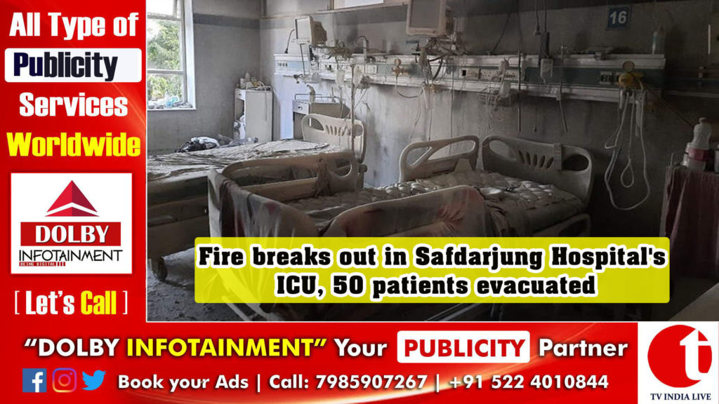 Fire breaks out in Safdarjung Hospital’s ICU, 50 patients evacuated